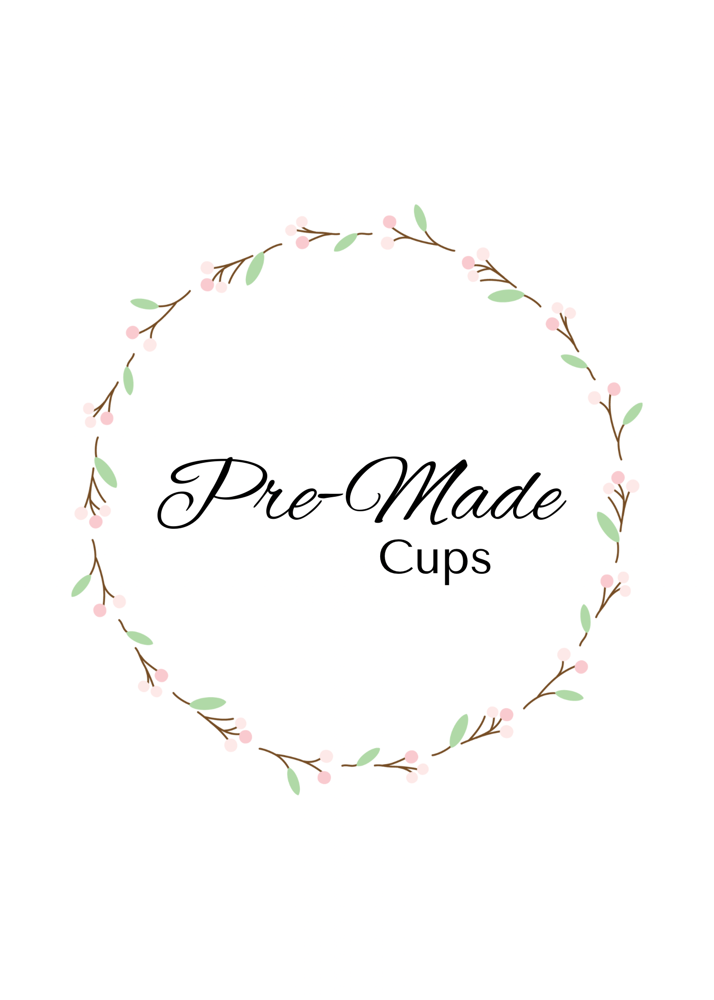 Pre-Made Cups