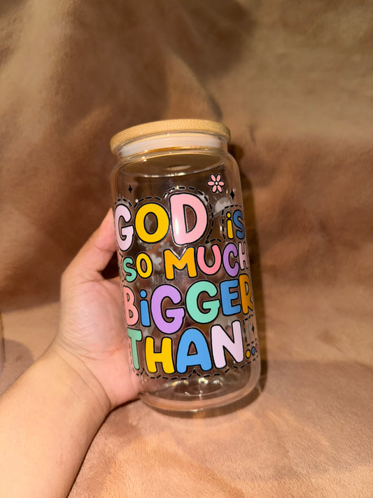 God is much bigger than…