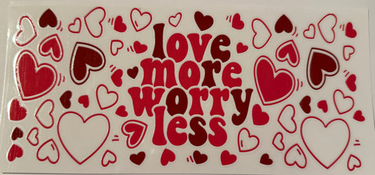 Love More Worry Less Decal