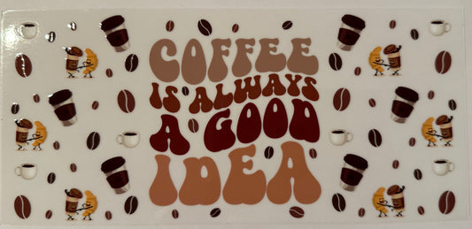 Coffee is Always a Good Idea Decal